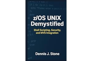 z/OS UNIX Demystified: Shell Scripting, Security, and MVS Integration (IBM Mainframe Series)