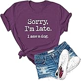 Dauocie Women's Sorry I'm Late I Saw A Dog Print T Shirt Novelty Casual Dog Lover Graphic Tees Tops