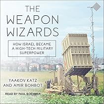 The Weapon Wizards: How Israel Became a High-Tech Military Superpower The Weapon Wizards: How Israel Became a High-Tech Military Superpower