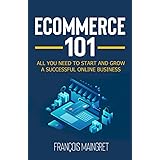 Ecommerce 101: All you need to start and grow a successful online business