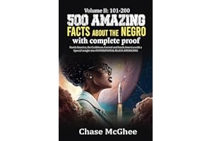 500 Amazing Facts about the Negro with complete Proof Volume: II 101-200: North America, the Caribbean, Central and South Ame