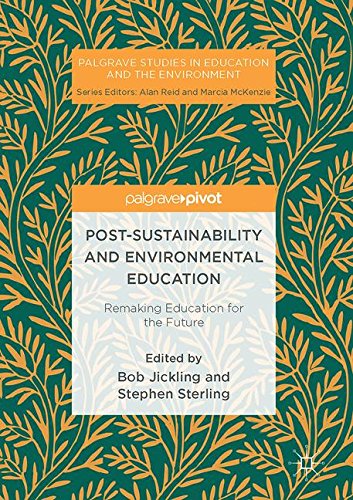 [Free] Post-Sustainability and Environmental Education: Remaking Education for the Future (Palgrave Studies<br />[E.P.U.B]
