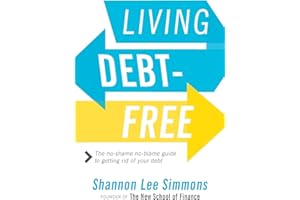 Living Debt-Free: The No-Shame, No-Blame Guide to Getting Rid of Your Debt