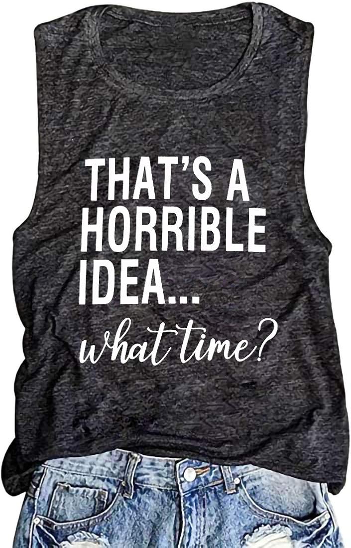 Thats A Horrible Idea What Time Tank Top for Womens Funny Drinking Party Shirt Short Sleeve Top Tee Blouse: Clothing