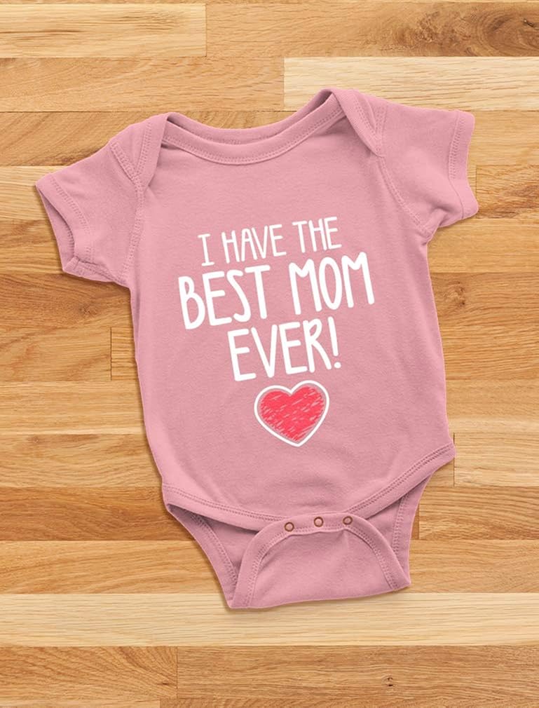 I Have The Best Mom Ever Gift for Mommy Cute Baby Boy Girl Bodysuit: Clothing