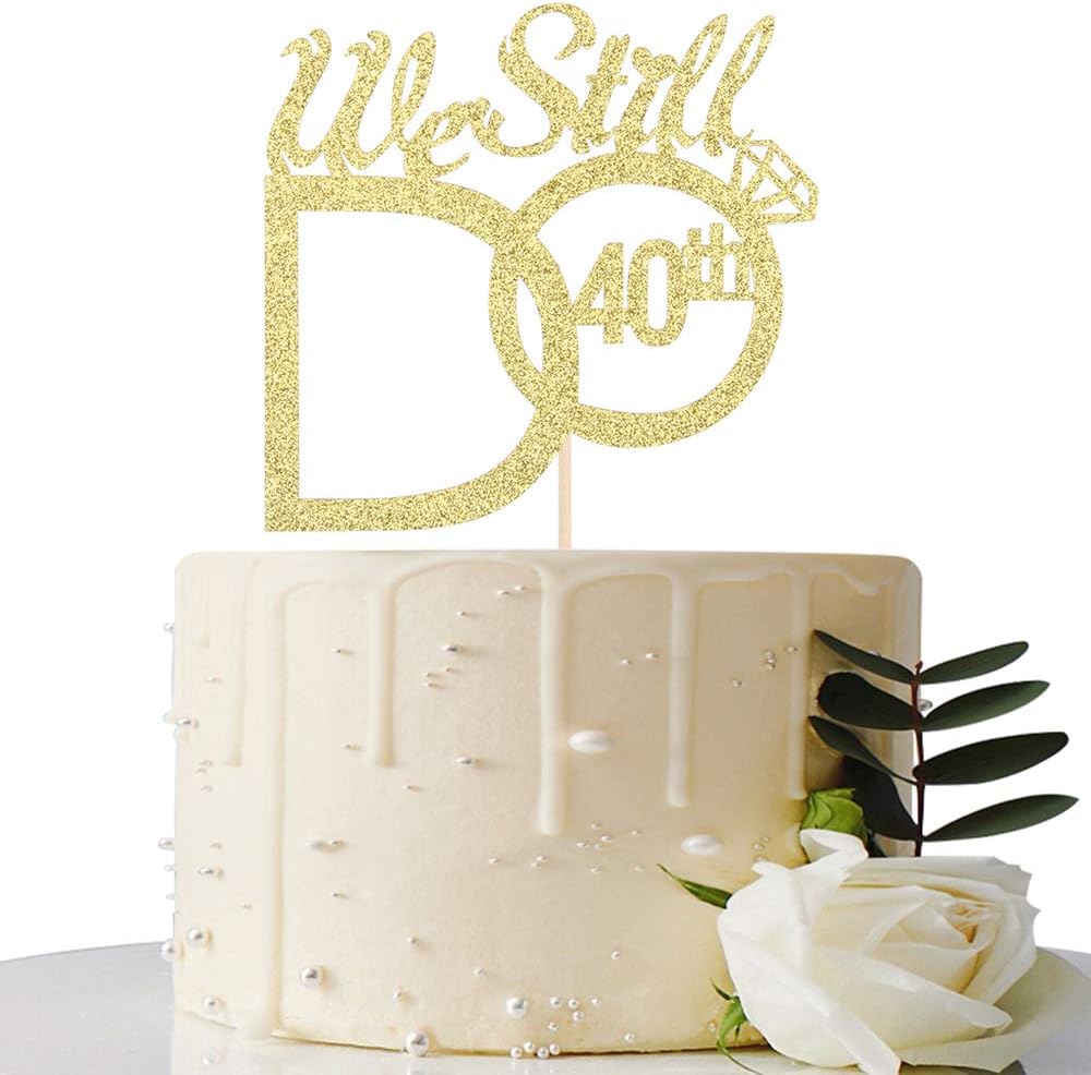 Gold We Still Do 40th Cake Topper - 40th Vow Renewal - 40th Wedding Anniversary / 40 Years Anniversary Party Decoration