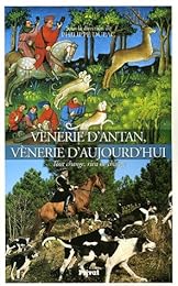 Vènerie d'antan, vènerie d'aujourd'hui