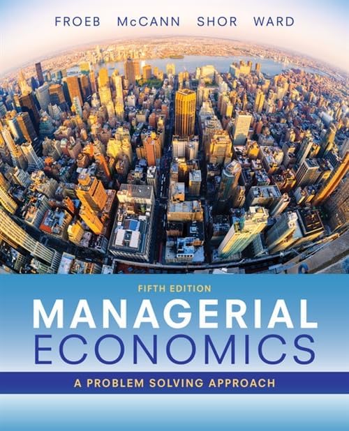 Managerial Economics and Business Strategy, 7th Edition: Michael