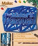 The Maker's Manual: A Practical Guide to the New Industrial Revolution