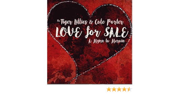 Tiger Lillies Cole Porter Love For Sale Hymn To Heroin Amazon Com Music