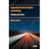 Sequential Decision Analytics and Modeling: Modeling with Python (Foundations and Trends(r) in Technology, Information and Ope)