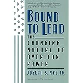 Bound To Lead: The Changing Nature Of American Power