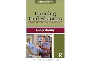 Curating Oral Histories: From Interview to Archive (Volume 2)