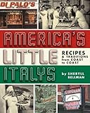 Americas Little Italys: Recipes & Traditions from Coast to Coast