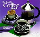 Image de The Complete Coffee Book: A Gourmet Guide to Buying, Brewing, and Cooking