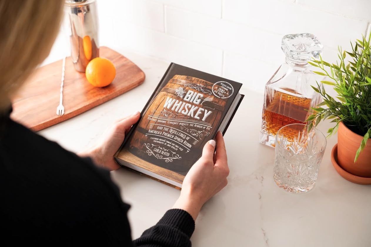 Big Whiskey (The Revised Second Edition): Featuring Kentucky Bourbon, Tennessee Whiskey, the Rebirth of Rye, and the Distilleries of America's Premier Spirits Region