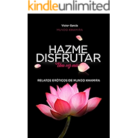 Hazme disfrutar: Excitantes historias eróticas de mujeres modernas (Mundo Khamira nº 1) (Spanish Edition) book cover
