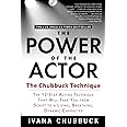 The Power of the Actor: The Chubbuck Technique -- The 12-Step Acting Technique That Will Take You from Script to a Living, Breathing, Dynamic Character