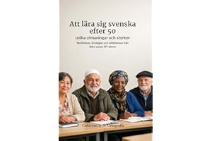 Att lära sig svenska efter 50: unika utmaningar och styrkor (Swedish Edition)