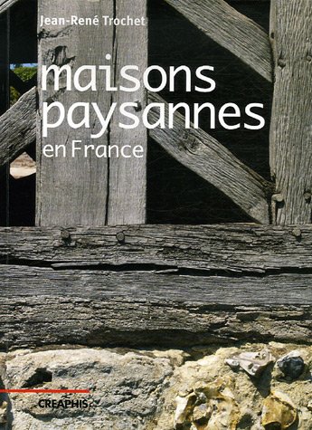 Les  maisons paysannes en France et leur environnement, XVe-XXe siècles