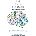 Think Like an Engineer: Use systematic thinking to solve everyday challenges & unlock the inherent values in them