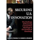Securing U.S. Innovation: The Challenge of Preserving a Competitive Advantage in the Creation of Knowledge