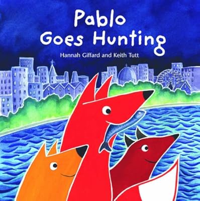 Pablo Goes Hunting Amazon Co Uk Keith Tutt Hannah Giffard Books