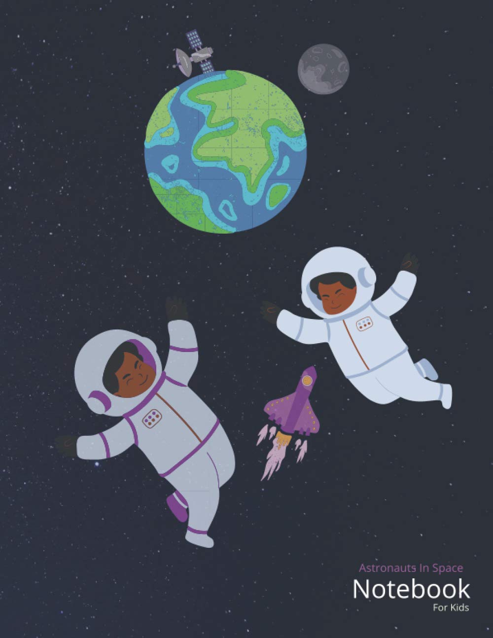 Astronauts In Space Notebook For Kids: Space Themed Notebook Journal| Children's Journal| 8.5 x 11 Wide Ruled Notebook