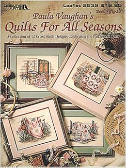 Paula Vaughan's Quilts For All Seasons: A Collection of 12 Cross Stitch Designs Celebrating the Patchwork Quilt (Leisure Arts #2539), by Paula Vaughan Paula Vaughan's Quilts For All Seasons: A Collection of 12 Cross Stitch Designs Celebrating the Patchwork Quilt (Leisure Arts #2539), by Paula Vaughan