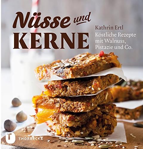 Nüsse und Kerne: Köstliche Rezepte mit Walnuss, Pistazie und Co. (German Edition)