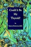 Could It Be My Thyroid? by 