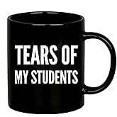 Tears of My Students Teacher Mug Funny Graduation Gift to Professor Instructor from Physics Chemistry Calculus Math Students Ceramic Coffee Cup 11oz Black