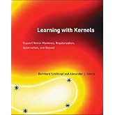 Learning with Kernels: Support Vector Machines, Regularization, Optimization, and Beyond (Adaptive Computation and Machine Learning series)