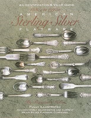 American Sterling Silver Flatware 1830 S 1990 S A Collector S Identification And Value Guide Dolan Maryanne 9780896890954 Amazon Com Books