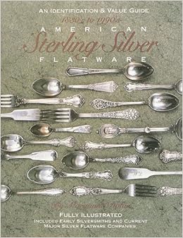 American Sterling Silver Flatware 1830's - 1990's: A Collector's Identification and Value Guide, by Maryanne Dolan American Sterling Silver Flatware 1830's - 1990's: A Collector's Identification and Value Guide, by Maryanne Dolan