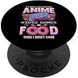 If Its Not Anime Video Games Or Food I Don't Care PopSockets PopGrip: Swappable Grip for Phones & Tablets