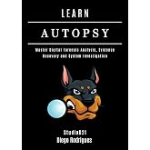 LEARN AUTOPSY: Master Digital Forensics, Evidence Recovery, and System Investigation