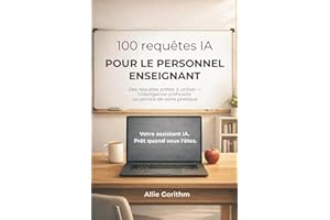100 requêtes IA pour le personnel enseignant: Des requêtes prêtes à utiliser — l'intelligence artificielle au service de votr