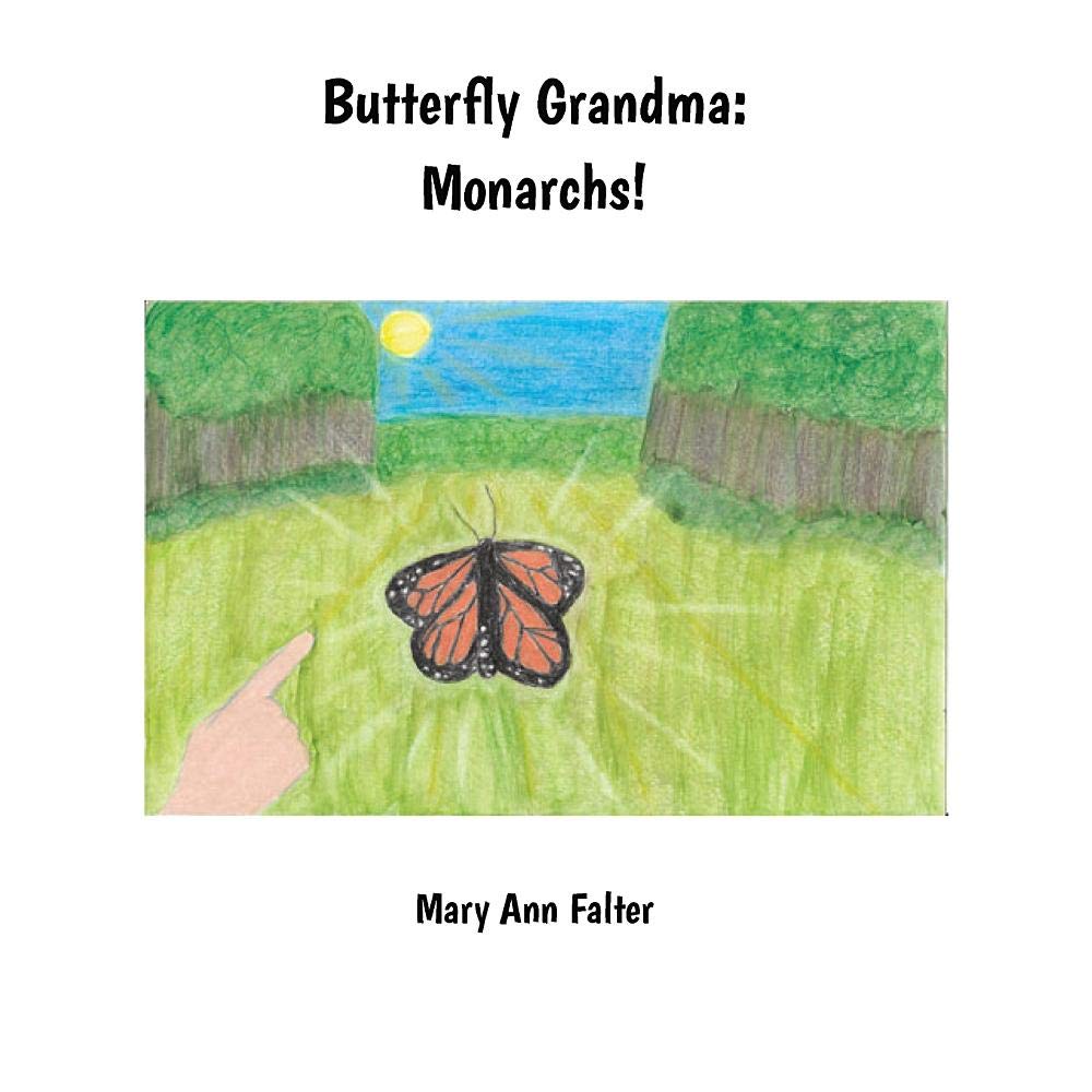 Butterfly Grandma: Monarchs!: Falter, Mary Ann, Falter, Emma ...