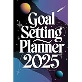 Goal Setting Planner 2025: A Guided Approach to Achieving Ambitions and Tracking Progress