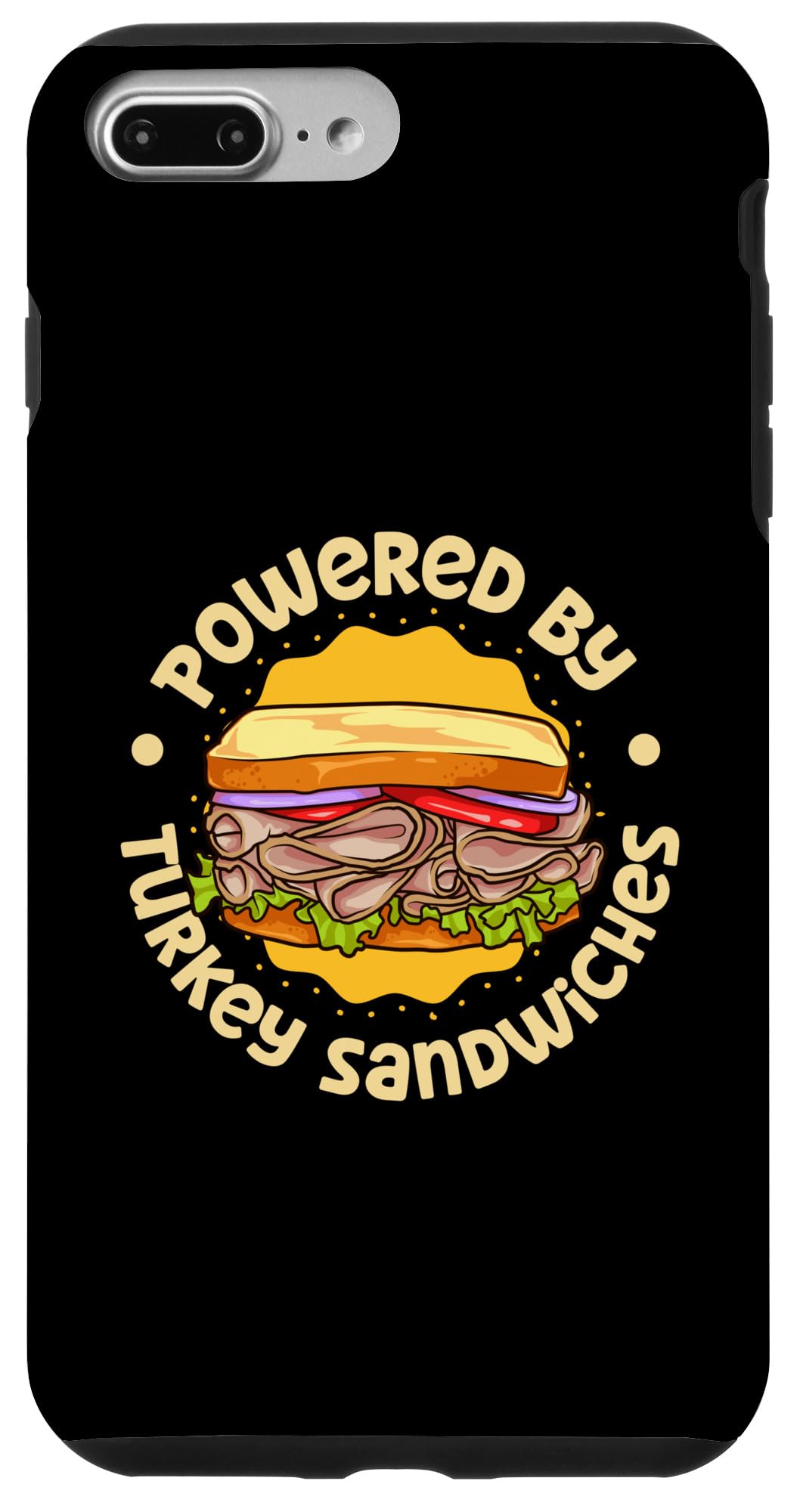 iPhone 7 Plus/8 Plus Powered by Turkey Sandwiches Case
