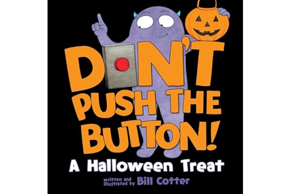 Don't Push the Button! A Halloween Treat: A Spooky Funny Interactive Book For Kids