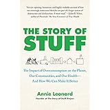 The Story of Stuff: The Impact of Overconsumption on the Planet, Our Communities, and Our Health-And How We Can Make It Bette