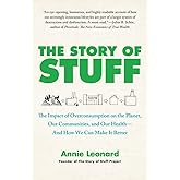 The Story of Stuff: The Impact of Overconsumption on the Planet, Our Communities, and Our Health-And How We Can Make It Bette