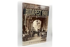 Budapest 1900: A Historical Portrait of a City and Its Culture