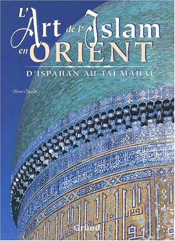 L'art de l'islam en orient, ispahan-taj m. by Stierlin