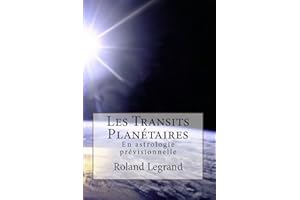 Les Transits Planétaires: En astrologie prévisionnelle (French Edition)