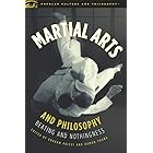 Martial Arts and Philosophy: Beating and Nothingness (Popular Culture and Philosophy Book 53)