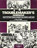 A Troublemaker's Handbook : How to Fight Back Where You Work - and Win!, La Botz, Dan, 0914093045