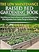 The Low-Maintenance Raised Bed Gardening Book - Everything you need to know to get Started Growing Your Own Vegetables from Garden Design to Dinner Table